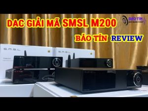 Dac SMSL M200 bộ giải mã âm thanh với chất âm ấn tượng