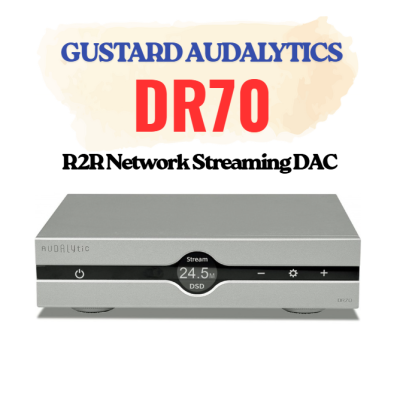 DAC STREAMING GUSTARD AUDALYTIC DR70 R2R